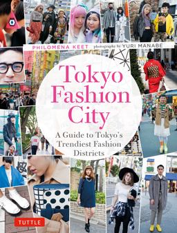 Tokyo Fashion City: A Detailed Guide to Tokyo's Trendiest Fashion Districts  9784805313398 Front Cover