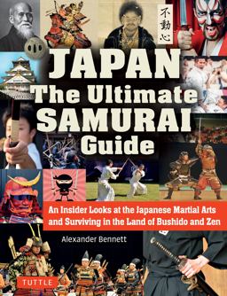 Japan the Ultimate Samurai Guide An Insider Looks at the Japanese Martial Arts and Surviving in the Land of Bushido and Zen  9784805313756 Front Cover