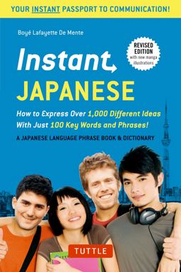 Instant Japanese How to Express over 1,000 Different Ideas with Just 100 Key Words and Phrases! (a Japanese Language Phrasebook and Dictionary) Revised Edition  9784805313831 Front Cover