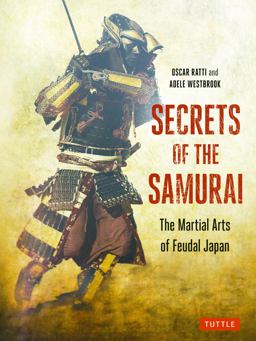 Secrets of the Samurai The Martial Arts of Feudal Japan  9784805314050 Front Cover