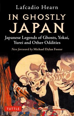In Ghostly Japan Japanese Legends of Ghosts, Yokai, Yurei and Other Oddities  9784805315835 Front Cover