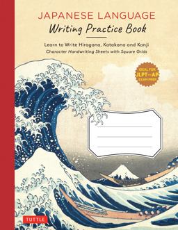 Japanese Language Writing Practice Book Learn to Write Hiragana, Katakana and Kanji - Character Handwriting Sheets with Square Grids (Ideal for JLPT and AP Exam Prep)  9784805316122 Front Cover