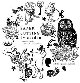 Paper Cutting by Garden Flowers, Animals and Other Decorating Ideas  9784865050745 Front Cover