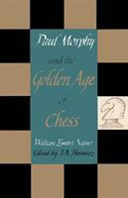 Paul Morphy and the Golden Age of Chess