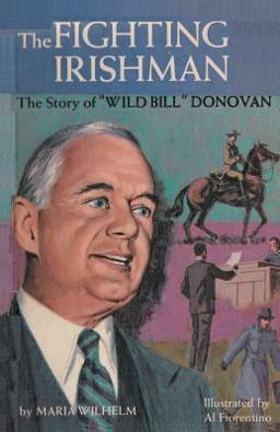 The Fighting Irishman the Story of Wild Bill Donovan