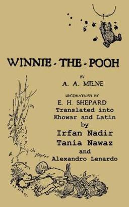 Winnie-The-Pooh Translated into Khowar and Latin a Translation of A. A. Milne's Winnie-the-Pooh