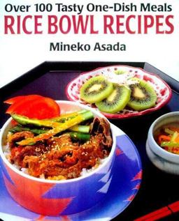 Rice Bowl Recipes Over 100 Tasty One-Dish Meals  9784889960488 Front Cover