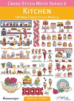 Cross Stitch Motif Series 6: Kitchen 180 New Cross Stitch Models  9786055647421 Front Cover