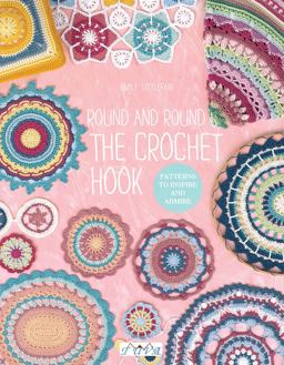 Round and Round the Crochet Hook Patterns to Inspire and Admire  9786059192309 Front Cover
