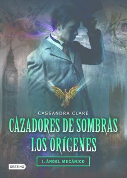 Cazadores de Sombras Los Origenes, 1. Angel Mecanico