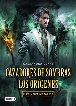 Cazadores de Sombras. Los orígenes 2. Príncipe Mecánico