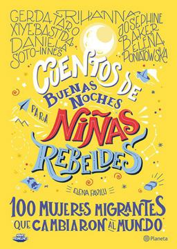 Cuentos de Buenas Noches para niï¿½as Rebeldes 3: 100 Mujeres Migrantes Que Cambiaron Al Mundo 100 Mujeres Migrantes Que Cambiaron el Mundo  9786070771293 Front Cover