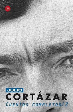 Cuentos Completos Cortazar II Cuentos Completos Cortazar II