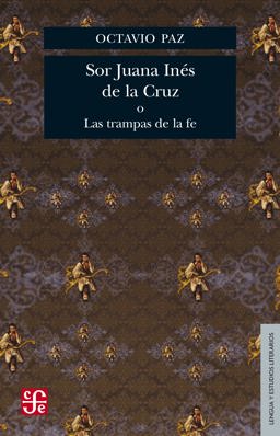 Sor Juana Ines de la Cruz o Las Trampas de la Fe