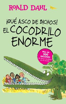 ¡Que Asco de Bichos! /el Cocodrilo Enorme(the Enormous Crocodile)