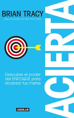 Acierta /Bull's-Eye: the Power of Focus 