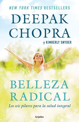 Belleza Radical / Radical Beauty: How to Transform Yourself from the Inside Out