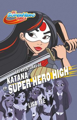 Las Aventuras de Katana en Super Hero High / Katana at Super Hero High