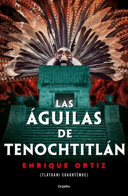 Las águilas de Tenochtitlán / the Eagles of Tenochtitlan