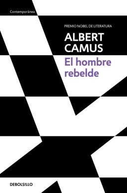 El Hombre Rebelde / the Rebel: an Essay on Man in Revolt