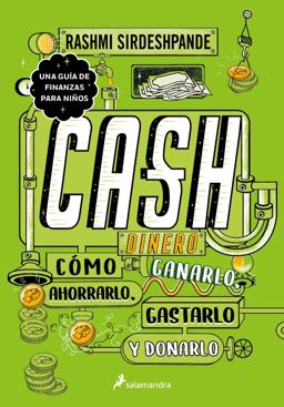 Dinero: Cómo Ganarlo, Ahorrarlo, Gastarlo y Donarlo / Cash: How to Earn It, Save It, Spend It, Grow It, Give It Dinero: Cómo Ganarlo, Ahorrarlo, Gastarlo y Donarlo / Cash: How to Earn It, Save It, Spend It, Grow It, Give It
