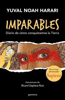 Imparables. Diario de Cómo Conquistamos la Tierra / Unstoppable Us: How Humans T Ook over the World Imparables. Diario de Cómo Conquistamos la Tierra / Unstoppable Us: How Humans T Ook over the World