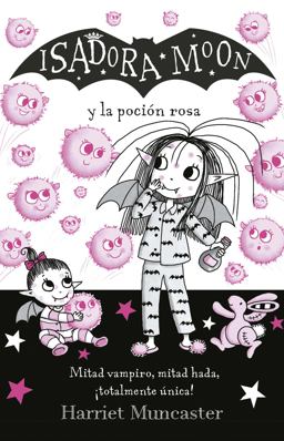 Isadora Moon y la Poción Rosa / Isadora Moon Gets the Magic Pox