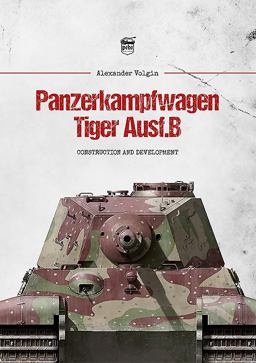 Panzerkampfwagen Tiger Ausf. B Construction and Development  9786155583131 Front Cover