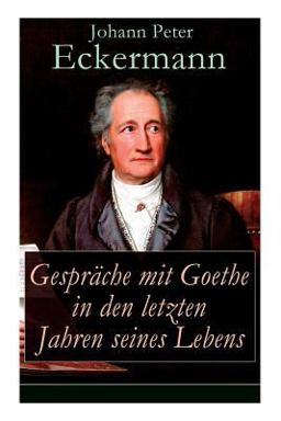 Gespräche Mit Goethe in Den Letzten Jahren Seines Lebens (Vollständige Ausgabe)