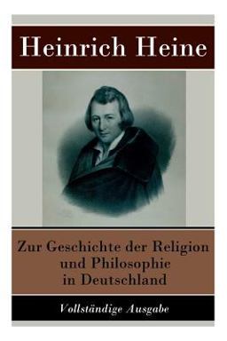 Zur Geschichte der Religion und Philosophie in Deutschland - Vollständige Ausgabe
