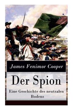 Der Spion - eine Geschichte des Neutralen Bodens (Vollständige Deutsche Ausgabe)