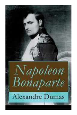 Napoleon Bonaparte: Biographie des Französischen Kaisers