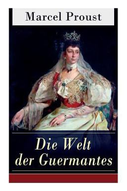 Die Welt der Guermantes (Vollständige Deutsche Ausgabe: Band 1&2)