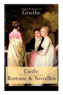Goethe: Romane and Novellen