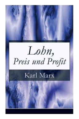 Lohn, Preis und Profit (Vollständige Ausgabe)