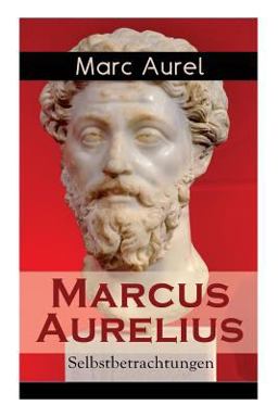 Marcus Aurelius: Selbstbetrachtungen (Vollstï¿½ndige Deutsche Ausgabe)  9788026859949 Front Cover