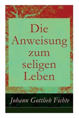 Die Anweisung Zum Seligen Leben - Vollständige Ausgabe