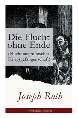 Die Flucht Ohne Ende (Flucht Aus Russischer Kriegsgefangenschaft) - Vollständige Ausgabe