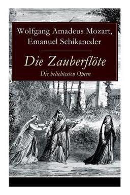 Die Zauberflöte - Die Beliebtesten Opern (Vollständige Ausgabe)