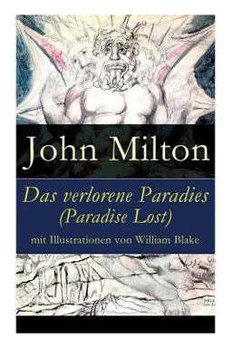 Das Verlorene Paradies (Paradise Lost) Mit Illustrationen Von William Blake - Vollständige Deutsche Ausgabe