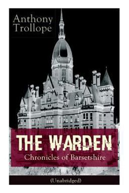 The Warden - Chronicles of Barsetshire (Unabridged)