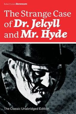 The Strange Case of Dr. Jekyll and Mr. Hyde (the Classic Unabridged Edition)