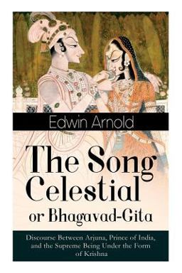 The Song Celestial or Bhagavad-Gita