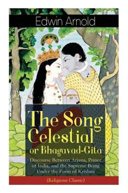 The Song Celestial or Bhagavad-Gita