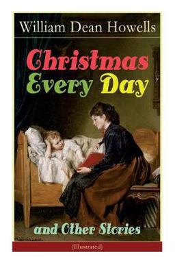 Christmas Every Day and Other Stories (Illustrated)