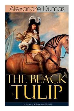 The BLACK TULIP (Historical Adventure Novel)