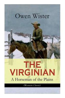 The VIRGINIAN - a Horseman of the Plains (Western Classic)