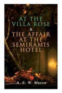 At the Villa Rose & the Affair at the Semiramis Hotel