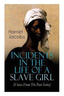 Incidents in the Life of a Slave Girl (Voices from the Past Series)