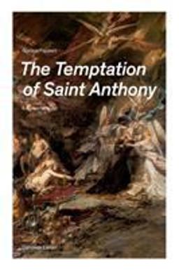 The Temptation of Saint Anthony - a Historical Novel (Complete Edition)